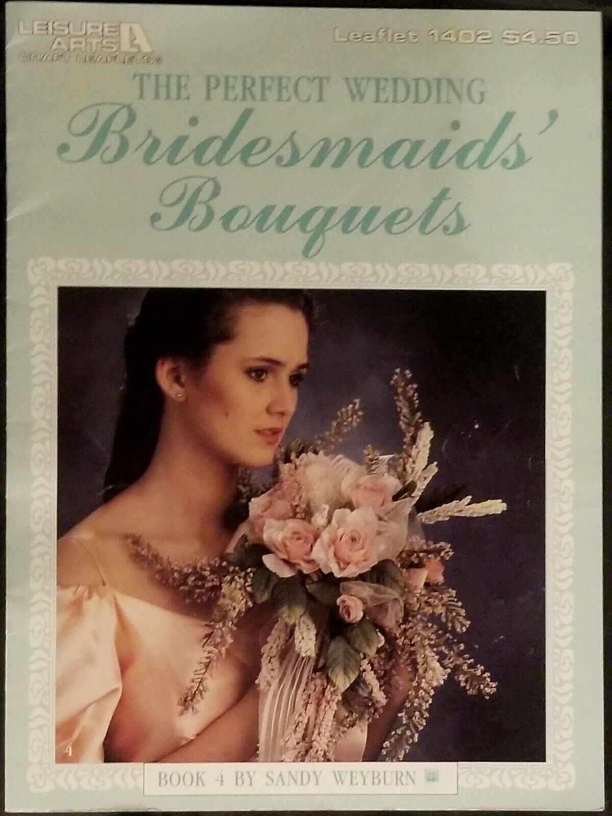 Vintage 1992 Leisure Arts Bridesmaid Bouquets Booklet # 1402 Sandy Weyburn